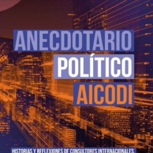 Anecdotario Político AICODI: Historias y reflexiones de consultores internacionales (Spanish Edition) Kindle Edition